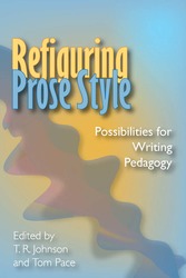 REFIGURING PROSE STYLE : Possibilities for Writing Pedagogy